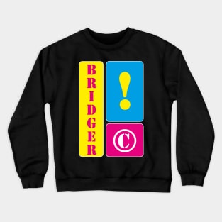 My name is Bridger Crewneck Sweatshirt